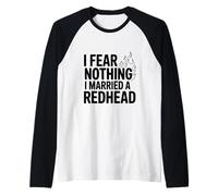 No Temo Nada Me Casé con Una Pelirroja Camiseta Manga Raglan