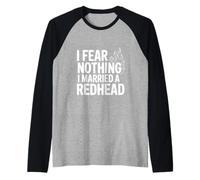 No Temo Nada Me Casé con Una Pelirroja Camiseta Manga Raglan
