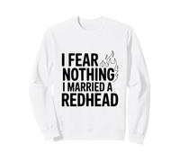 No Temo Nada Me Casé con Una Pelirroja Sudadera