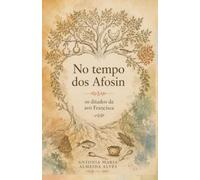 No tempo dos Afosin. Os ditados da Avó Francisca.