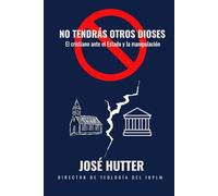 No tendrás otros dioses: El cristiano y Estado y la manipulación