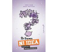 No tenemos ni idea: Una guía para el universo desconocido (ENSAYO)