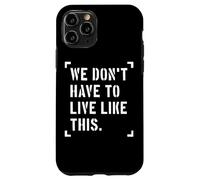 No Tenemos Que Vivir así, Libertad de expresión Carcasa para iPhone 11 Pro