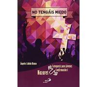 No tengáis miedo. Catequesis para jóvenes: Confirmación 1 (Proyecto Nazaret)