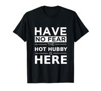 No tengas Miedo Caliente Mi Marido está aquí Sexy Marido Matrimonio Pareja Camiseta