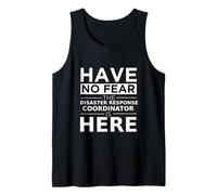 No tengas Miedo Coordinador de Respuesta a desastres está aquí Trabajo Divertido Camiseta sin Mangas