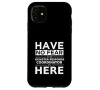 No tengas Miedo Coordinador de Respuesta a desastres está aquí Trabajo Divertido Carcasa para iPhone 11