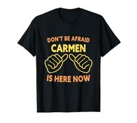 No tengas Miedo de Que Carmen esté aquí Ahora: Divertido Nombre de Carmen Camiseta gráfica económica