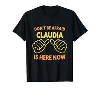 No tengas Miedo de Que Claudia esté aquí Ahora: Nombre Divertido de Claudia Camiseta gráfica económica, Hombre, Negro, S