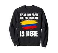 No tengas Miedo de Que el Colombiano esté aquí Bandera de Colombia Orgullo Raíz Sudadera