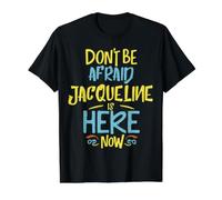 No tengas Miedo de Que Jacqueline esté aquí Ahora Divertido Nombre de Jacqueline Camiseta gráfica económica, Hombre, Negro, L