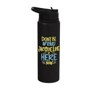 No tengas miedo de que Jacqueline esté aquí ahora divertido nombre de Jacqueline Stainless Steel Insulated Water Bottle