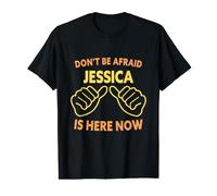 No tengas Miedo de Que Jessica esté aquí Ahora: Nombre Divertido de Jessica Camiseta gráfica económica