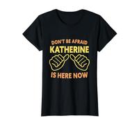 No tengas Miedo de Que Katherine esté aquí Ahora: Nombre Divertido de Katherine Camiseta gráfica económica, Mujer, Negro, M