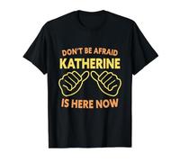 No tengas Miedo de Que Katherine esté aquí Ahora: Nombre Divertido de Katherine Camiseta gráfica económica, Hombre, Negro, M