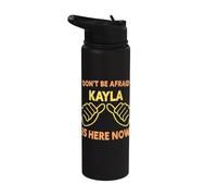 No tengas miedo de que Kayla esté aquí ahora: nombre divertido de Kayla Stainless Steel Insulated Water Bottle
