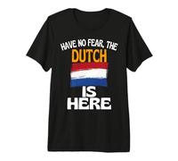 No tengas Miedo de Que los holandeses estén aquí Gracioso Holanda Camiseta Premium