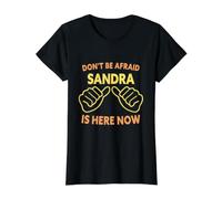 No tengas Miedo de Que Sandra esté aquí Ahora: Divertido Nombre de Sandra Camiseta gráfica económica, Mujer, Negro, XS