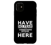 No tengas Miedo, el Oficial de prisiones está aquí, Divertido Regalo, Trabajo Carcasa para iPhone 11
