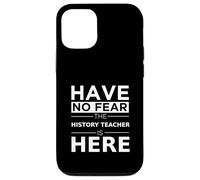 No tengas Miedo El Profesor de Historia está aquí Divertido de Vuelta a la Escuela Carcasa para iPhone 12/12 Pro