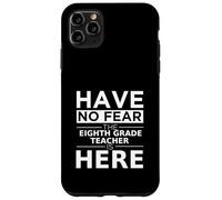 No tengas Miedo Maestro de Octavo Grado está aquí Maestro de Octavo Grado Carcasa para iPhone 11 Pro MAX