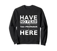 No tengas Miedo: preparador de impuestos está aquí, Divertido Regalo, Trabajo, Humor Sudadera