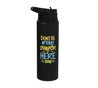 No tengas miedo Sharon está aquí ahora Funny Sharon Nombre Stainless Steel Insulated Water Bottle