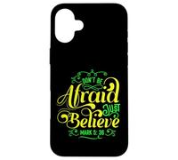 No tengas Miedo, Solo cree en el versículo de la Biblia Marcos 5:36 Carcasa para iPhone 16 Plus