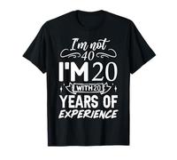 No tengo 40 años Soy 20 con 20 años de experiencia Cumpleaños 40 Camiseta
