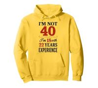 No Tengo 40 años, Tengo 18 años con 22 años de Experiencia Sudadera con Capucha