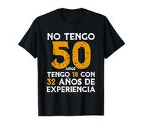 No Tengo 50 Años Tengo 18 Con 32 Años De Experiencia Regalo Camiseta