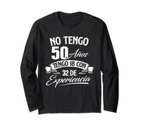 No Tengo 50 Años Tengo 18 Con 32 De Experiencia - Cumpleaños Manga Larga