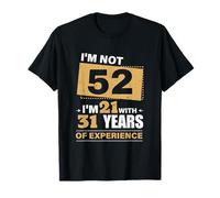 No tengo 52 años, tengo 21 años con 31 años de experiencia 52 cumpleaños Camiseta