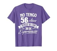 No Tengo 56 Años Tengo 18 Con 38 De Experiencia - Cumpleaños Camiseta