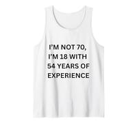 No Tengo 70 años Tengo 18 años con 54 años de Experiencia Persona Mayor Camiseta sin Mangas