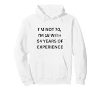 No Tengo 70 años Tengo 18 años con 54 años de Experiencia Persona Mayor Sudadera con Capucha