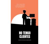 No Tengo Clientes (Abrí mi negocio, ¿ahora qué?)