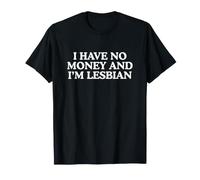 No Tengo Dinero Y Soy Lesbiana Divertido Orgullo Gay Witty Meme Camiseta