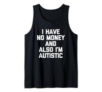 No tengo dinero y también soy autista - Divertido autismo autista Camiseta sin Mangas