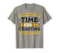 No Tengo el Tiempo ni los crayones para explicártelo Camiseta