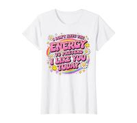 No Tengo energía para fingir Que me Gustas Hoy Camiseta gráfica económica, Mujer, Blanco, S