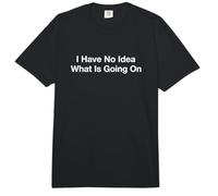 No Tengo Idea de lo Que está pasando en el Agotamiento sarcástico Comfort Colors Adult Heavyweight T-Shirt
