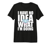 No Tengo Idea de lo Que Estoy Haciendo Chupete Divertido Camiseta Premium