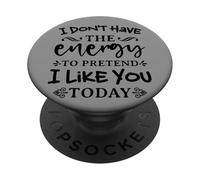 No Tengo la energía para fingir - Me Gustas Hoy PopSockets PopGrip Adhesivo