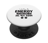 No Tengo la energía para fingir Que me Gustas Hoy PopSockets PopGrip Adhesivo