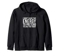 No Tengo la energía para fingir Que me Gustas Hoy Sudadera con Capucha