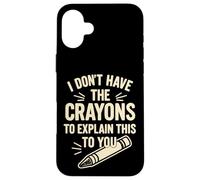 No tengo los crayones para explicarte esto Carcasa para iPhone 16 Plus