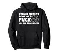 No tengo mucho que mirar, pero follo como el gobierno Sudadera con Capucha