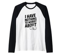 No Tengo Nada Que preocuparme por la Cita Motivacional Camiseta Manga Raglan