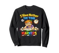 No Tengo ni el Tiempo ni los marcadores Cita sarcástica Sudadera